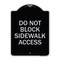 Signmission Do Not Block Sidewalk Access Heavy-Gauge Aluminum Architectural Sign, 24" x 18", BS-1824-24158 A-DES-BS-1824-24158 - alternate 1